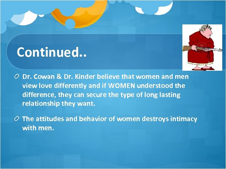 Continued. . Dr. Cowan & Dr. Kinder believe that women and men view love