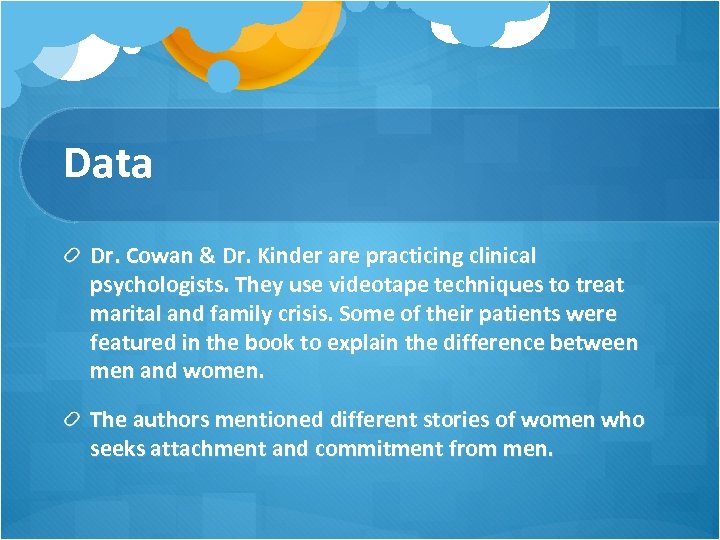 Data Dr. Cowan & Dr. Kinder are practicing clinical psychologists. They use videotape techniques