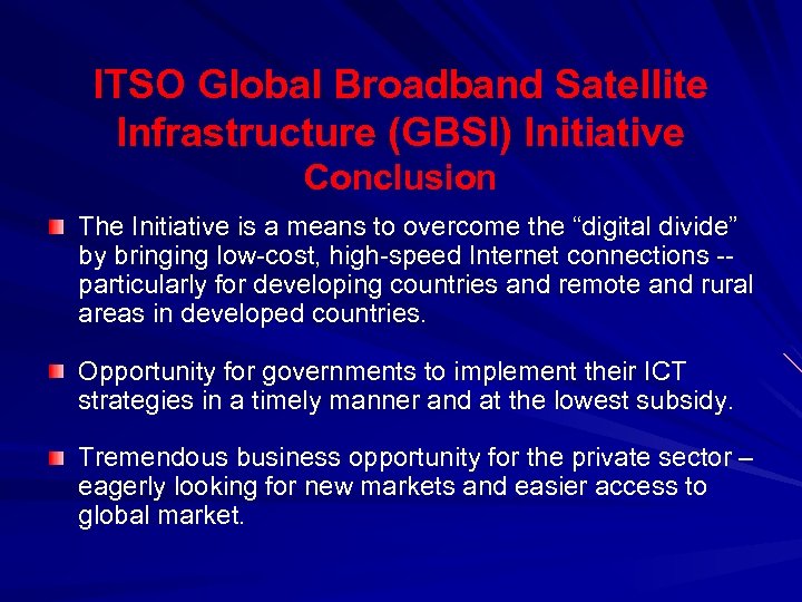 ITSO Global Broadband Satellite Infrastructure (GBSI) Initiative Conclusion The Initiative is a means to