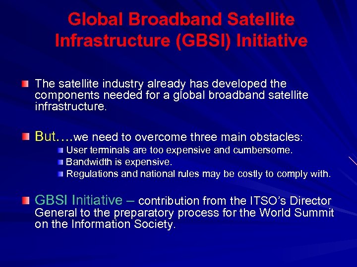 Global Broadband Satellite Infrastructure (GBSI) Initiative The satellite industry already has developed the components