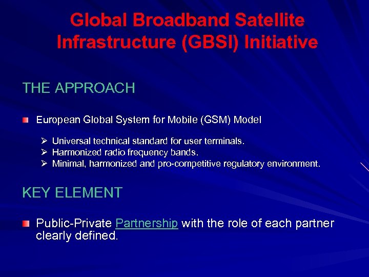 Global Broadband Satellite Infrastructure (GBSI) Initiative THE APPROACH European Global System for Mobile (GSM)