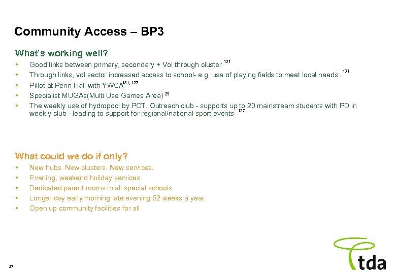 Community Access – BP 3 What’s working well? • • • 131 Good links