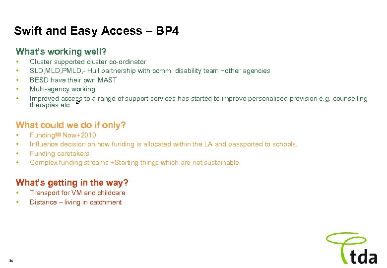 Swift and Easy Access – BP 4 What’s working well? • • • Cluster