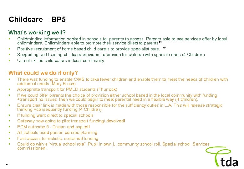 Childcare – BP 5 What’s working well? • • Childminding information booked in schools