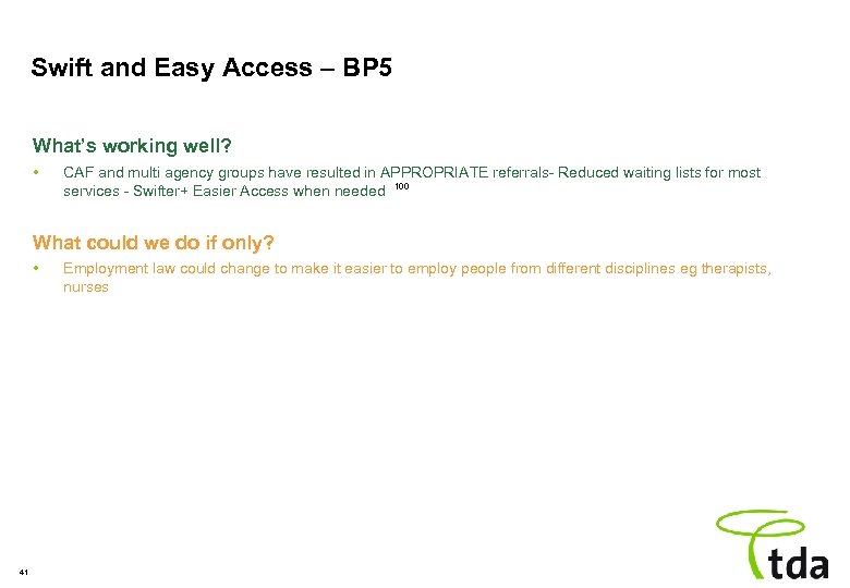 Swift and Easy Access – BP 5 What’s working well? • CAF and multi