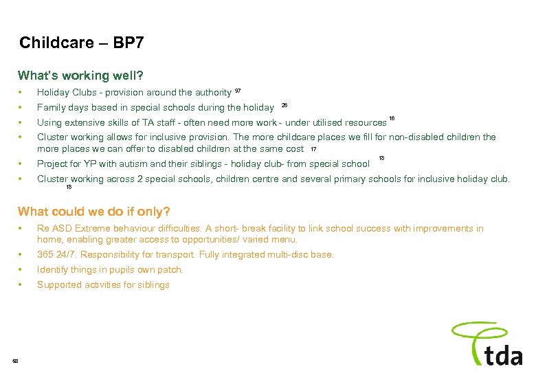 Childcare – BP 7 What’s working well? • Holiday Clubs - provision around the