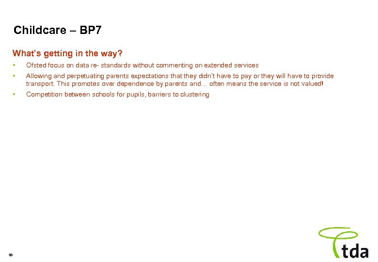 Childcare – BP 7 What’s getting in the way? • • Allowing and perpetuating