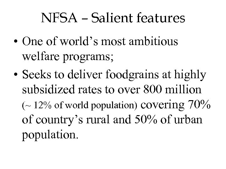 NFSA – Salient features • One of world’s most ambitious welfare programs; • Seeks