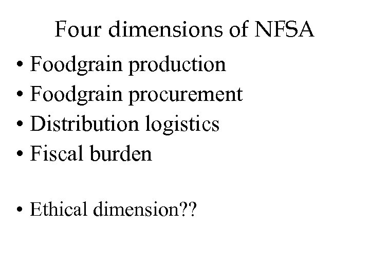 Four dimensions of NFSA • Foodgrain production • Foodgrain procurement • Distribution logistics •