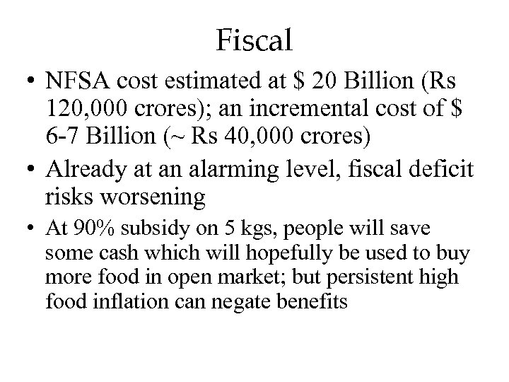 Fiscal • NFSA cost estimated at $ 20 Billion (Rs 120, 000 crores); an