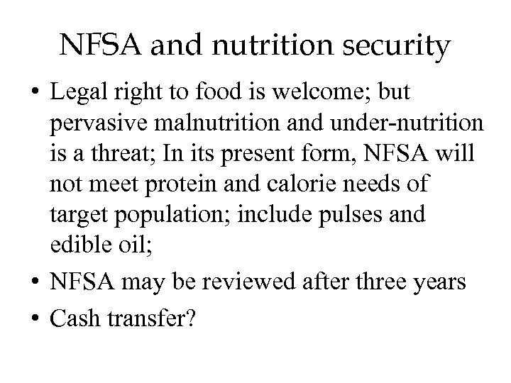 NFSA and nutrition security • Legal right to food is welcome; but pervasive malnutrition