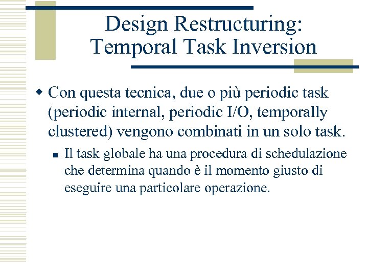 Design Restructuring: Temporal Task Inversion w Con questa tecnica, due o più periodic task