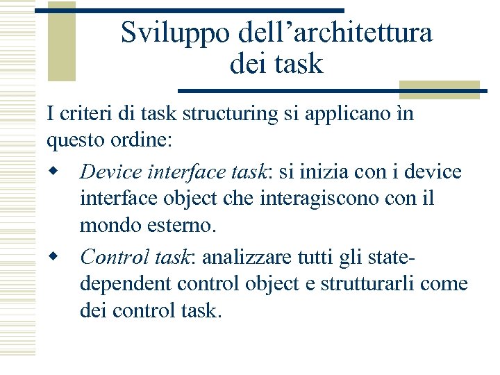 Sviluppo dell’architettura dei task I criteri di task structuring si applicano ìn questo ordine: