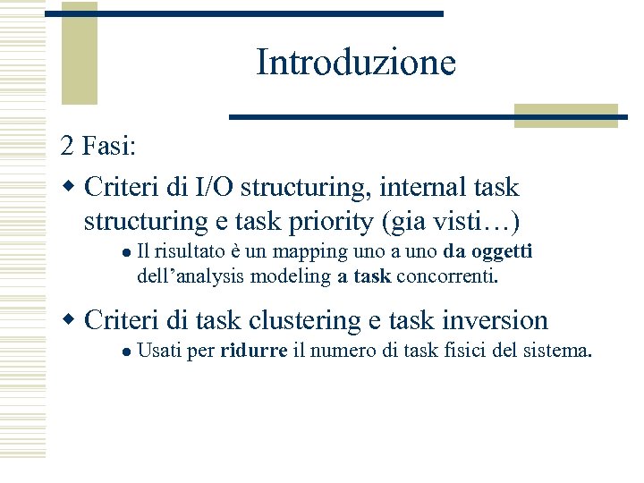 Introduzione 2 Fasi: w Criteri di I/O structuring, internal task structuring e task priority