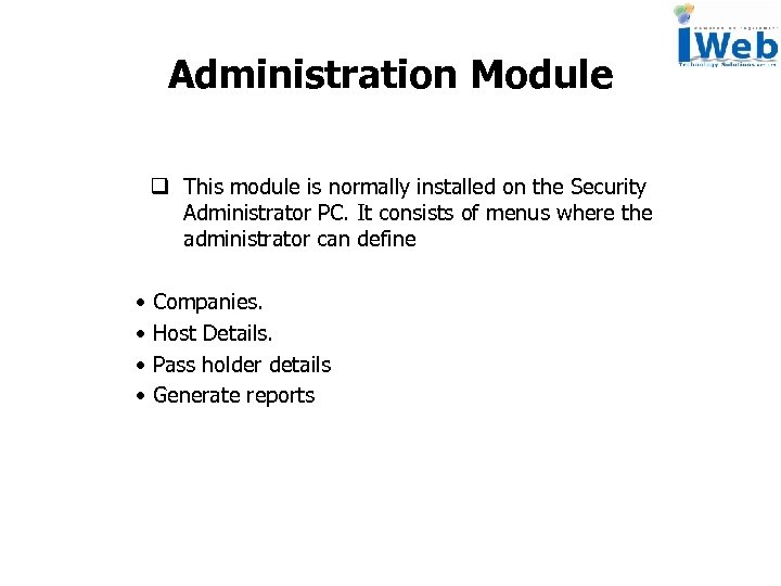 Administration Module q This module is normally installed on the Security Administrator PC. It