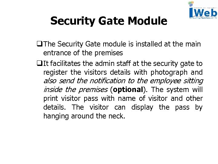 Security Gate Module q. The Security Gate module is installed at the main entrance