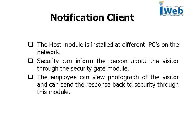 Notification Client q The Host module is installed at different PC’s on the network.