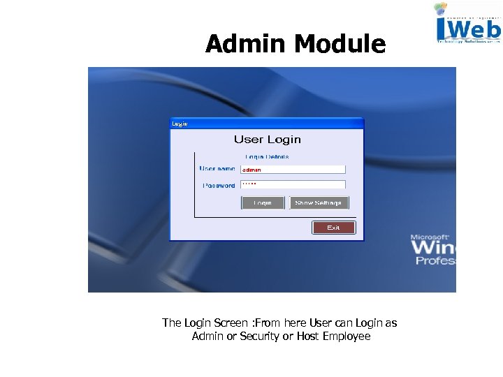 Admin Module The Login Screen : From here User can Login as Admin or