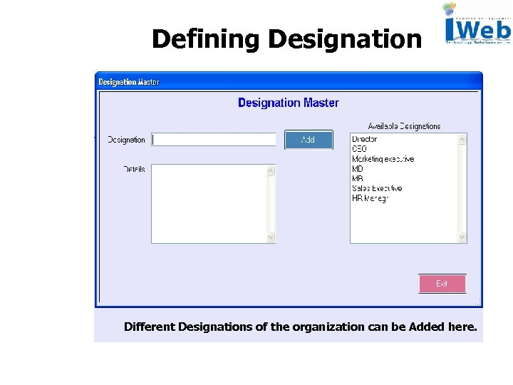 Defining Designation Different Designations of the organization can be Added here. 