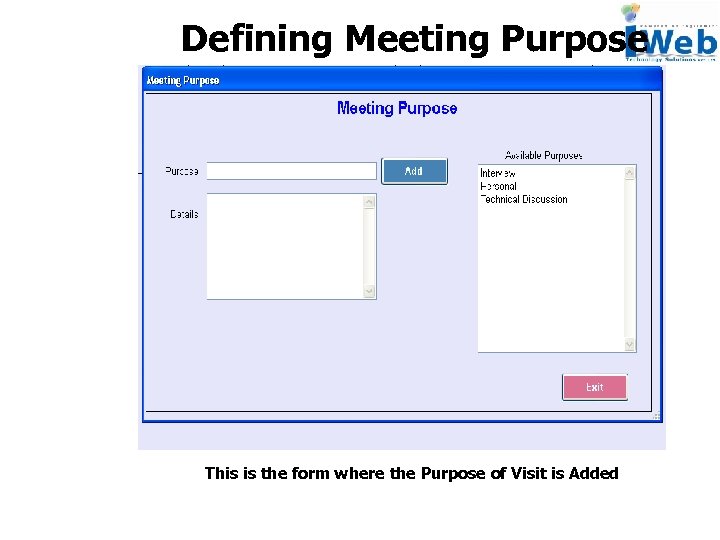 Defining Meeting Purpose This is the form where the Purpose of Visit is Added