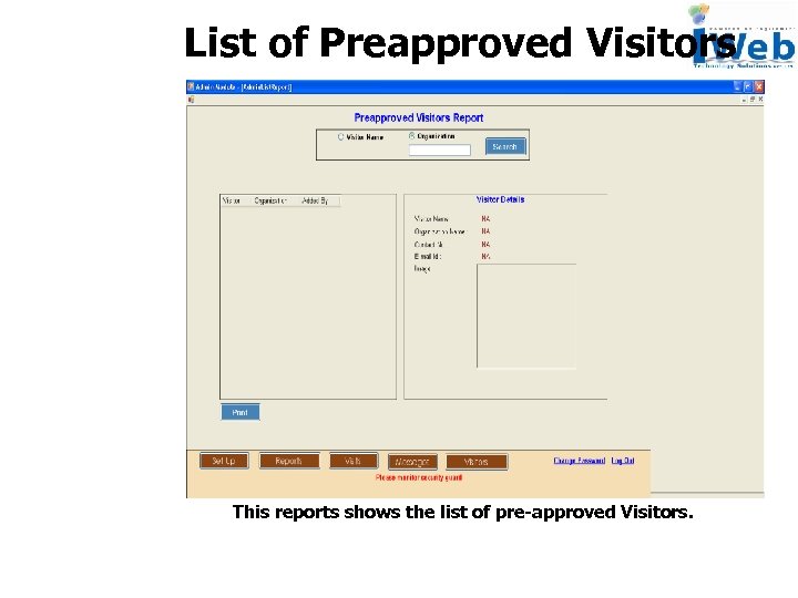 List of Preapproved Visitors This reports shows the list of pre-approved Visitors. 