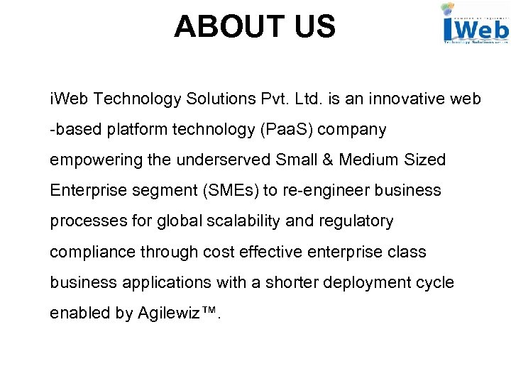 ABOUT US i. Web Technology Solutions Pvt. Ltd. is an innovative web -based platform