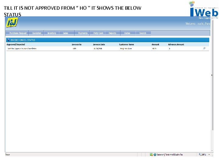 TILL IT IS NOT APPROVED FROM “ HO ” IT SHOWS THE BELOW STATUS