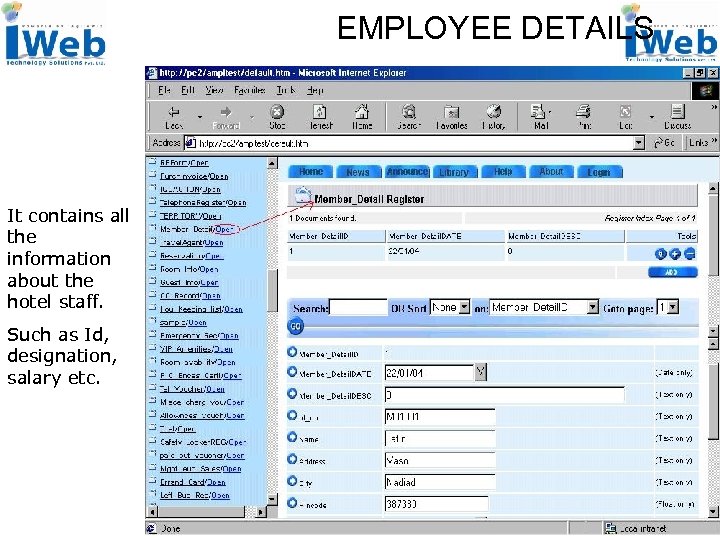 EMPLOYEE DETAILS It contains all the information about the hotel staff. Such as Id,