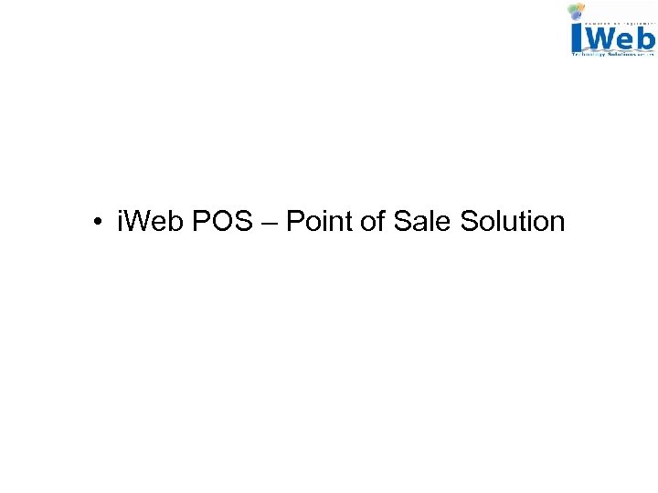  • i. Web POS – Point of Sale Solution 