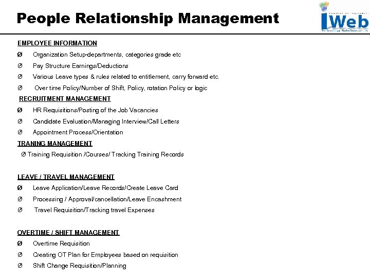 People Relationship Management EMPLOYEE INFORMATION Ø Organization Setup-departments, categories grade etc Ø Pay Structure