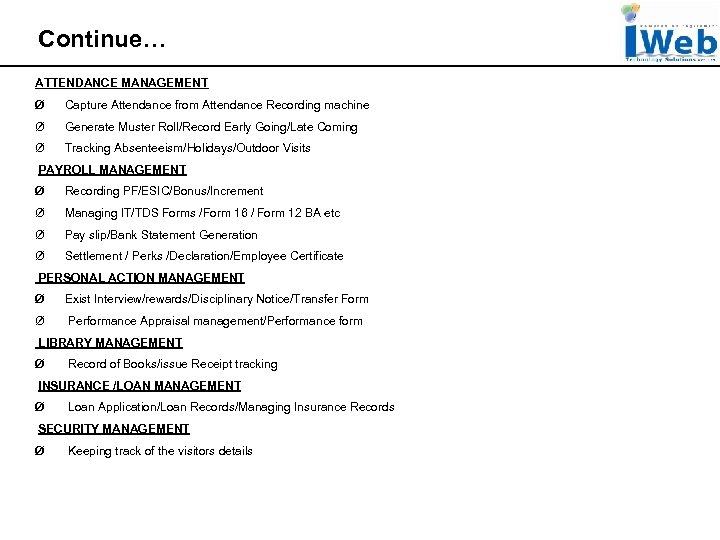 Continue… ATTENDANCE MANAGEMENT Ø Capture Attendance from Attendance Recording machine Ø Generate Muster Roll/Record