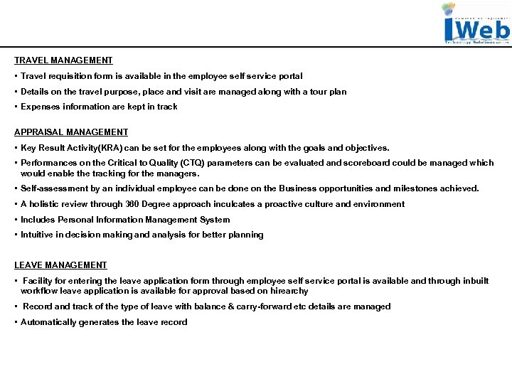 TRAVEL MANAGEMENT • Travel requisition form is available in the employee self service portal