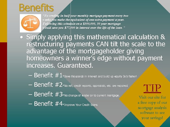 Benefits “By sending in half your monthly mortgage payment every two weeks you make