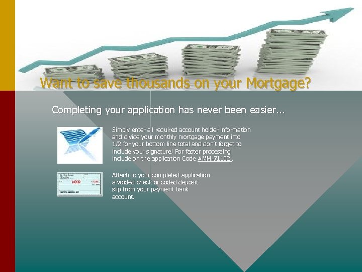 Want to save thousands on your Mortgage? Completing your application has never been easier.