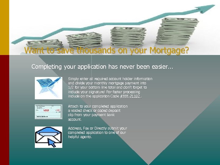 Want to save thousands on your Mortgage? Completing your application has never been easier.