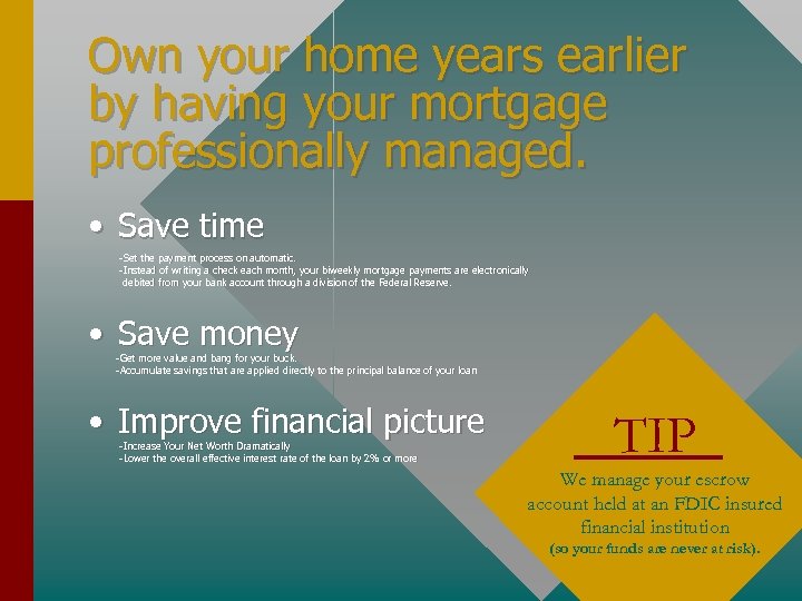 Own your home years earlier by having your mortgage professionally managed. • Save time