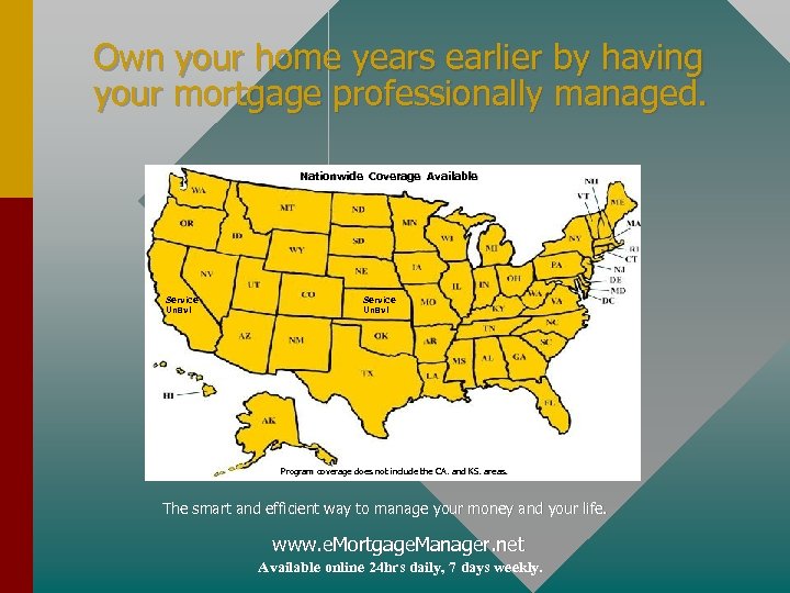 Own your home years earlier by having your mortgage professionally managed. Nationwide Coverage Available