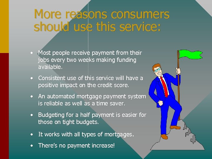 More reasons consumers should use this service: • Most people receive payment from their