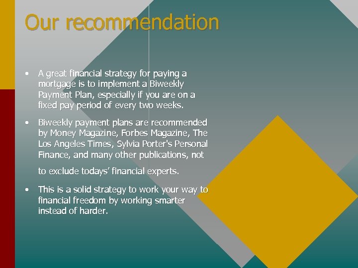 Our recommendation • A great financial strategy for paying a mortgage is to implement