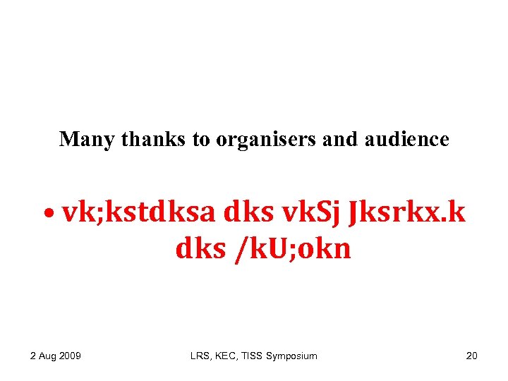 Many thanks to organisers and audience • vk; kstdksa dks vk. Sj Jksrkx. k