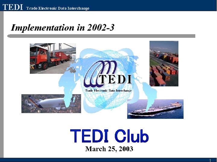 TEDI Trade Electronic Data Interchange Implementation in 2002 -3 March 25, 2003 
