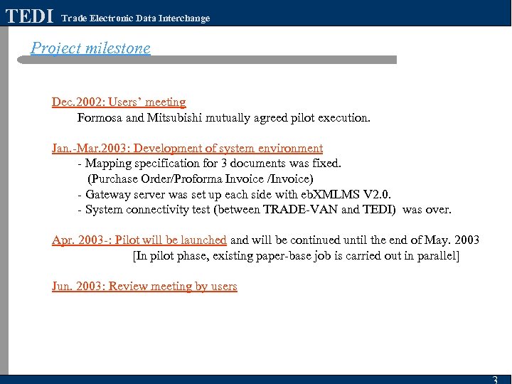 TEDI Trade Electronic Data Interchange Project milestone Dec. 2002: Users’ meeting Formosa and Mitsubishi
