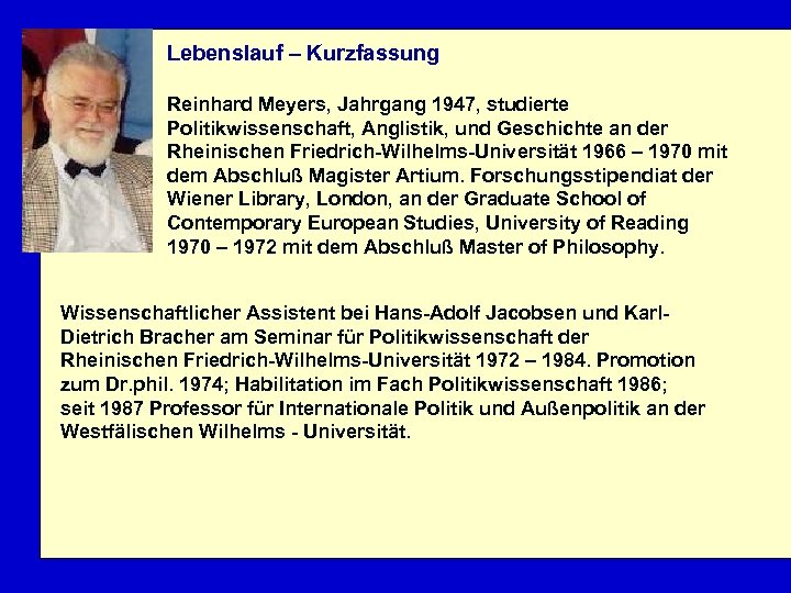 Lebenslauf – Kurzfassung Reinhard Meyers, Jahrgang 1947, studierte Politikwissenschaft, Anglistik, und Geschichte an der