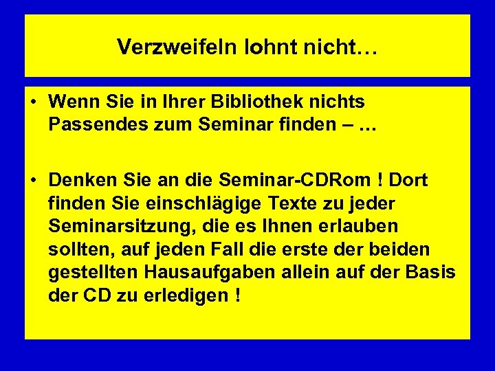 Verzweifeln lohnt nicht… • Wenn Sie in Ihrer Bibliothek nichts Passendes zum Seminar finden