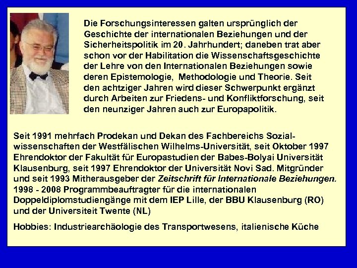 Die Forschungsinteressen galten ursprünglich der Geschichte der internationalen Beziehungen und der Sicherheitspolitik im 20.