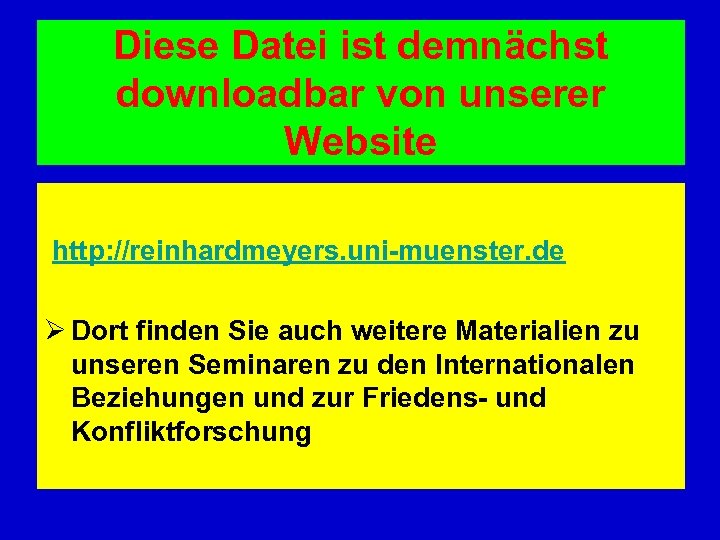 Diese Datei ist demnächst downloadbar von unserer Website http: //reinhardmeyers. uni-muenster. de Ø Dort