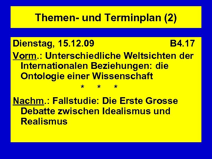 Themen- und Terminplan (2) Dienstag, 15. 12. 09 B 4. 17 Vorm. : Unterschiedliche