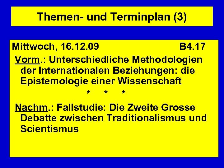 Themen- und Terminplan (3) Mittwoch, 16. 12. 09 B 4. 17 Vorm. : Unterschiedliche