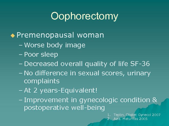 Oophorectomy u Premenopausal woman – Worse body image – Poor sleep – Decreased overall