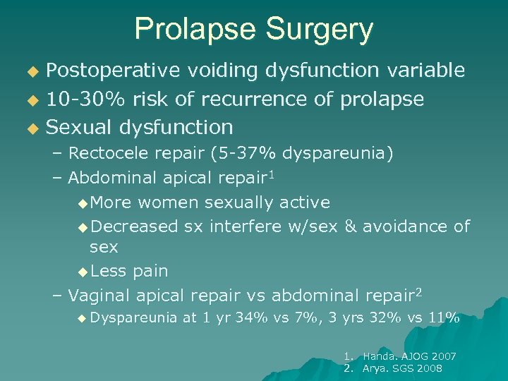 Prolapse Surgery Postoperative voiding dysfunction variable u 10 -30% risk of recurrence of prolapse